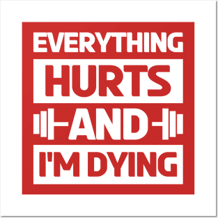 Everything Hurts and Im Dying workout Gym gym wear Posters and Art